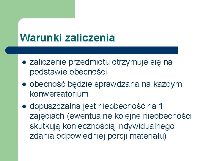 Warunki zaliczenia l l l zaliczenie przedmiotu otrzymuje się na podstawie obecności obecność będzie Warunki zaliczenia l l l zaliczenie przedmiotu otrzymuje się na podstawie obecności obecność będzie