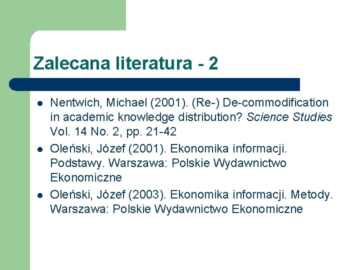 Zalecana literatura - 2 l l l Nentwich, Michael (2001). (Re-) De-commodification in academic Zalecana literatura - 2 l l l Nentwich, Michael (2001). (Re-) De-commodification in academic