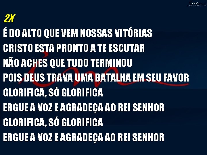 2 X É DO ALTO QUE VEM NOSSAS VITÓRIAS CRISTO ESTA PRONTO A TE 2 X É DO ALTO QUE VEM NOSSAS VITÓRIAS CRISTO ESTA PRONTO A TE