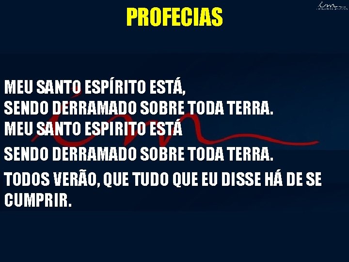 PROFECIAS MEU SANTO ESPÍRITO ESTÁ, SENDO DERRAMADO SOBRE TODA TERRA. MEU SANTO ESPIRITO ESTÁ PROFECIAS MEU SANTO ESPÍRITO ESTÁ, SENDO DERRAMADO SOBRE TODA TERRA. MEU SANTO ESPIRITO ESTÁ