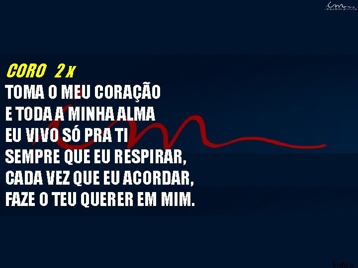 CORO 2 x TOMA O MEU CORAÇÃO E TODA A MINHA ALMA EU VIVO CORO 2 x TOMA O MEU CORAÇÃO E TODA A MINHA ALMA EU VIVO