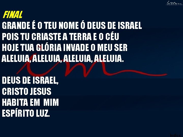 FINAL GRANDE É O TEU NOME Ó DEUS DE ISRAEL POIS TU CRIASTE A FINAL GRANDE É O TEU NOME Ó DEUS DE ISRAEL POIS TU CRIASTE A