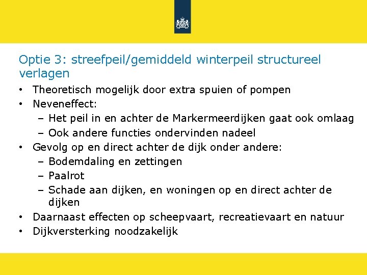 Optie 3: streefpeil/gemiddeld winterpeil structureel verlagen • Theoretisch mogelijk door extra spuien of pompen