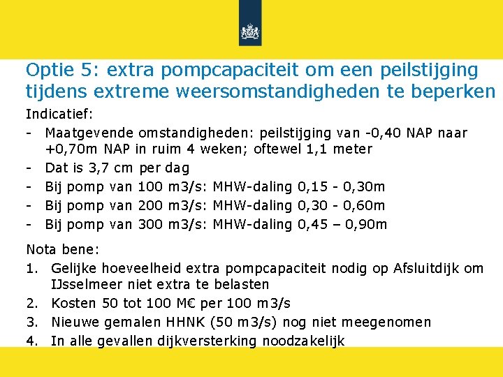 Optie 5: extra pompcapaciteit om een peilstijging tijdens extreme weersomstandigheden te beperken Indicatief: -