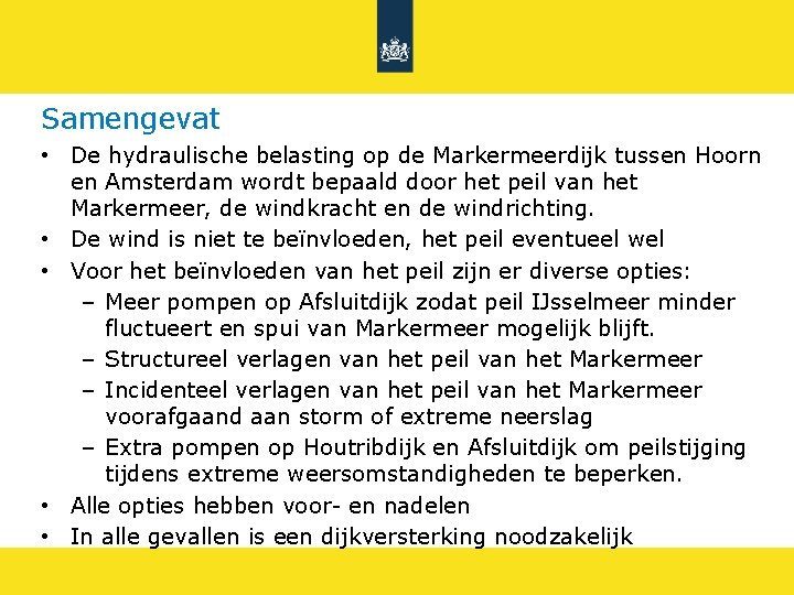 Samengevat • De hydraulische belasting op de Markermeerdijk tussen Hoorn en Amsterdam wordt bepaald