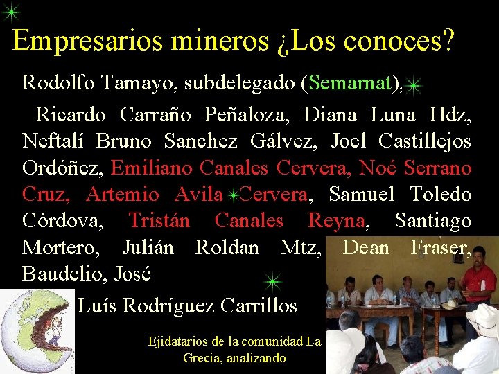 Empresarios mineros ¿Los conoces? Rodolfo Tamayo, subdelegado (Semarnat), Ricardo Carraño Peñaloza, Diana Luna Hdz,