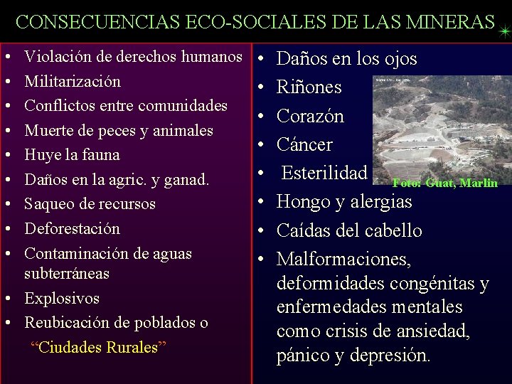 CONSECUENCIAS ECO-SOCIALES DE LAS MINERAS • • • Violación de derechos humanos Militarización Conflictos