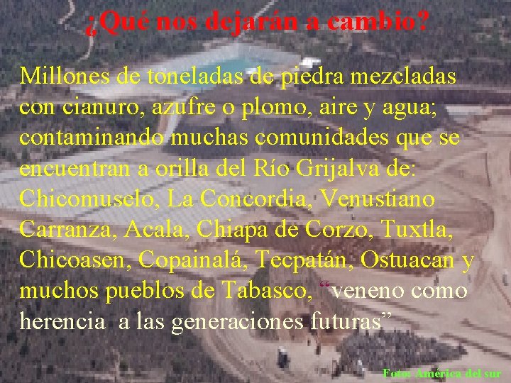 ¿Qué nos dejarán a cambio? Millones de toneladas de piedra mezcladas con cianuro, azufre