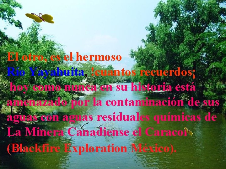 El otro, es el hermoso Río Yayahuita, !cuantos recuerdos¡ hoy como nunca en su