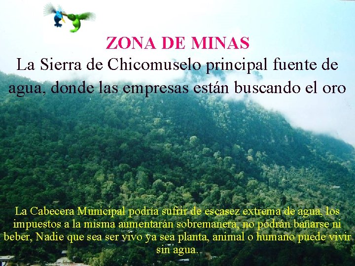 ZONA DE MINAS La Sierra de Chicomuselo principal fuente de agua, donde las empresas