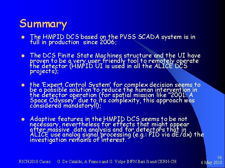 Summary l l The HMPID DCS based on the PVSS SCADA system is in