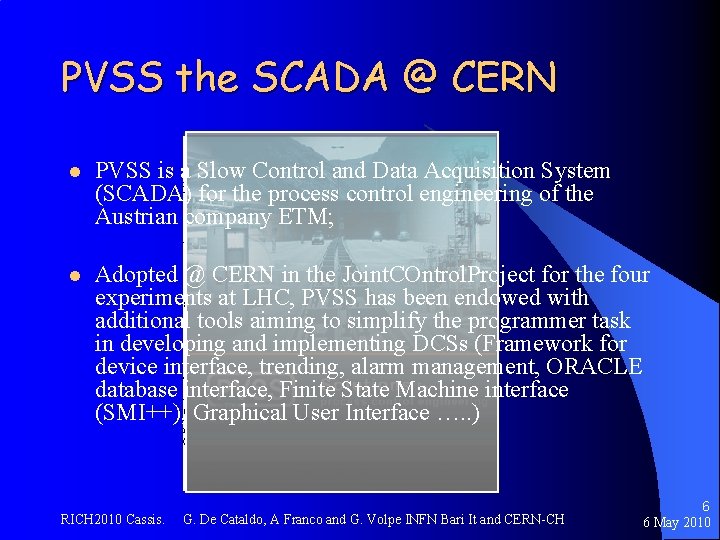 PVSS the SCADA @ CERN l PVSS is a Slow Control and Data Acquisition