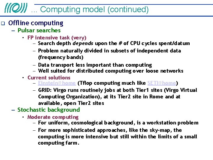 . . . Computing model (continued) Offline computing – Pulsar searches • FP intensive