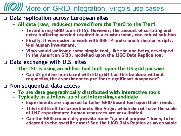 More on GRID integration: Virgo's use cases Data replication across European sites – All