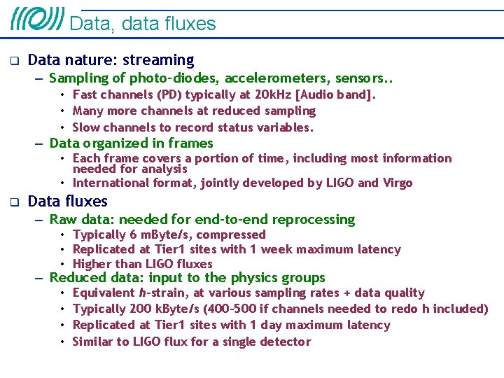 Data, data fluxes Data nature: streaming – Sampling of photo-diodes, accelerometers, sensors. . •