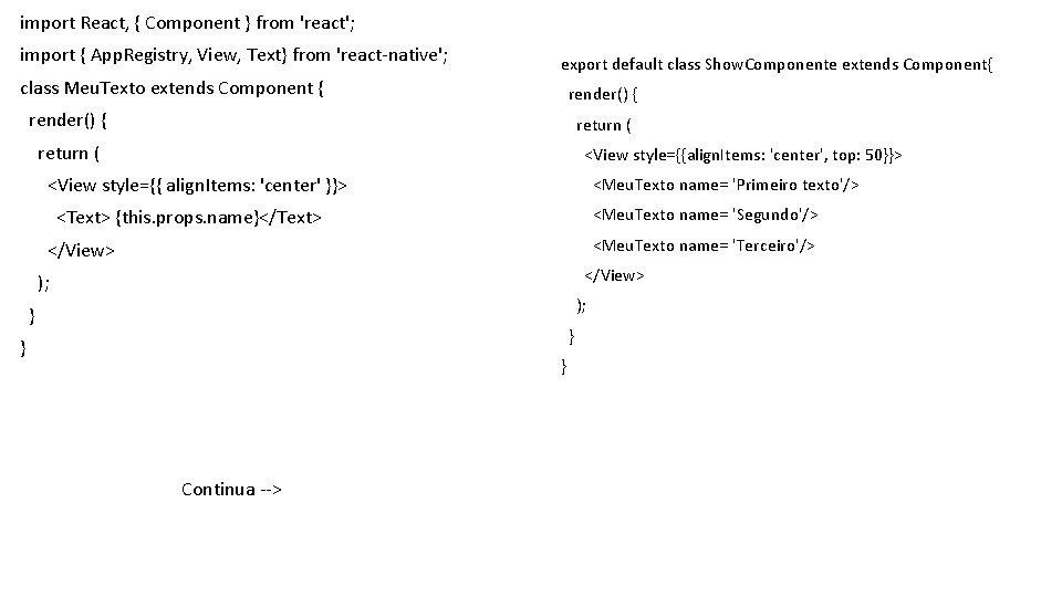 import React, { Component } from 'react'; import { App. Registry, View, Text} from