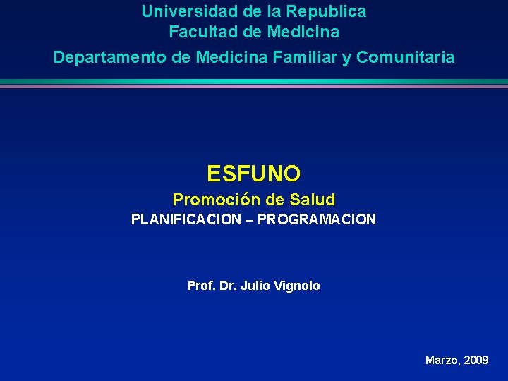 Universidad de la Republica Facultad de Medicina Departamento de Medicina Familiar y Comunitaria ESFUNO