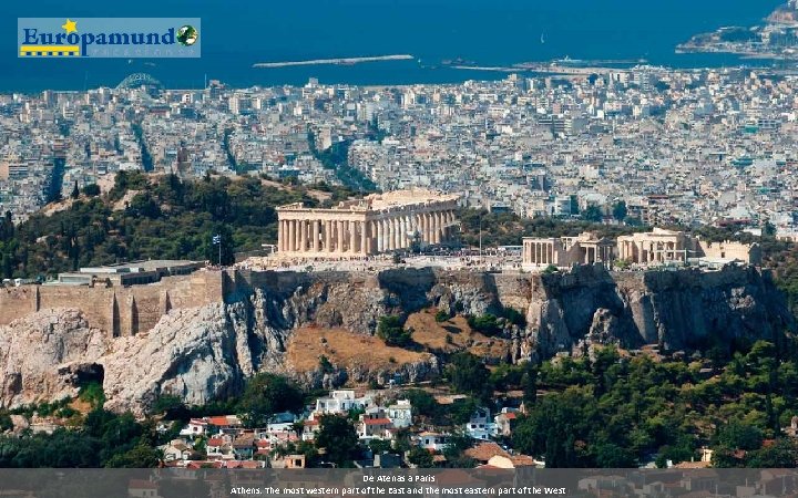 De Atenas a Paris Athens: The most western part of the East and the