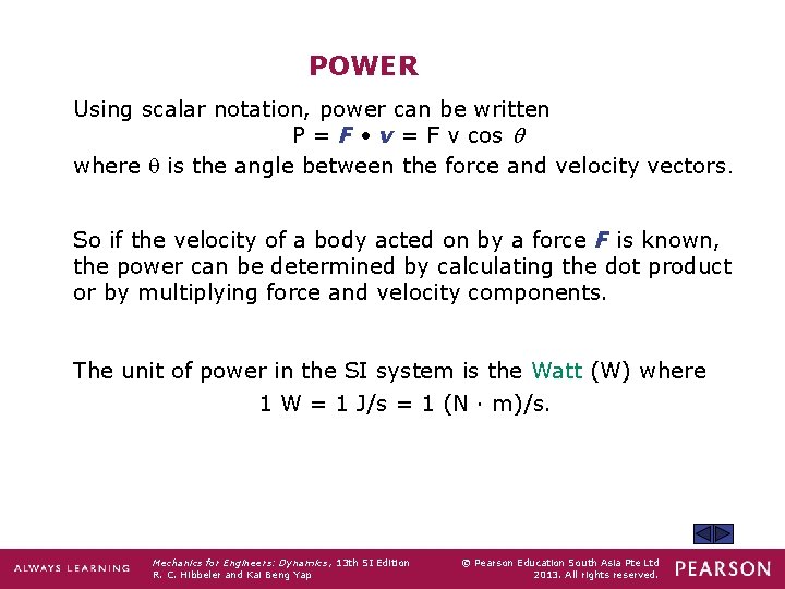 POWER Using scalar notation, power can be written P = F • v =
