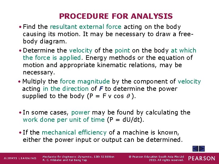 PROCEDURE FOR ANALYSIS • Find the resultant external force acting on the body causing
