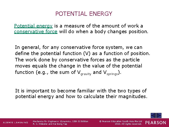 POTENTIAL ENERGY Potential energy is a measure of the amount of work a conservative