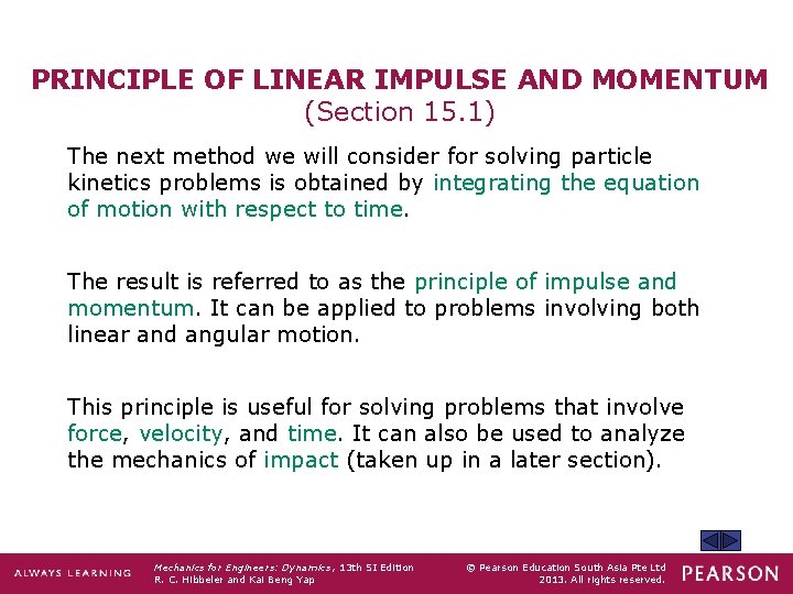 PRINCIPLE OF LINEAR IMPULSE AND MOMENTUM (Section 15. 1) The next method we will