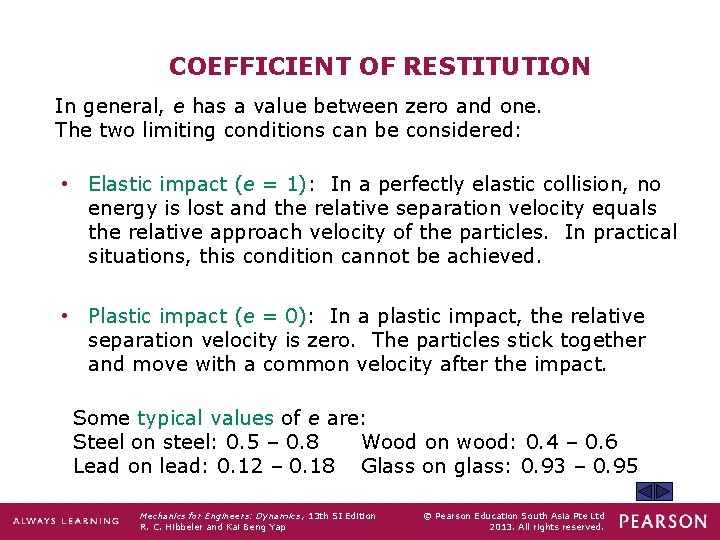 COEFFICIENT OF RESTITUTION In general, e has a value between zero and one. The