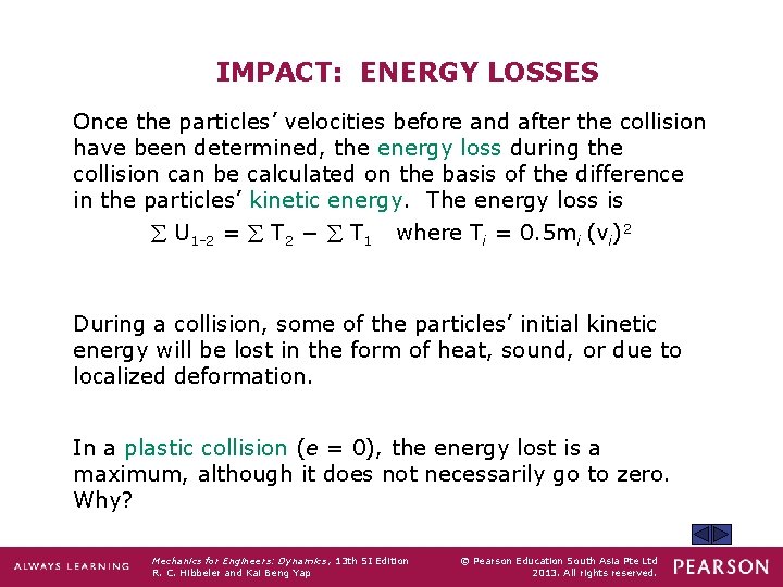 IMPACT: ENERGY LOSSES Once the particles’ velocities before and after the collision have been