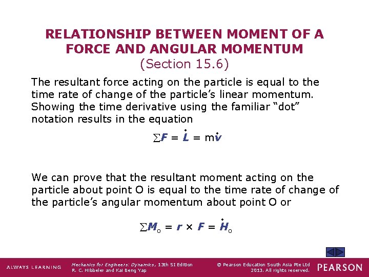 RELATIONSHIP BETWEEN MOMENT OF A FORCE AND ANGULAR MOMENTUM (Section 15. 6) The resultant