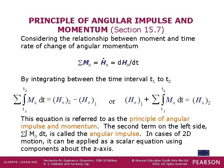 PRINCIPLE OF ANGULAR IMPULSE AND MOMENTUM (Section 15. 7) Considering the relationship between moment