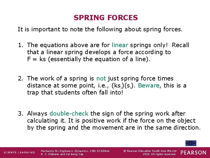 SPRING FORCES It is important to note the following about spring forces. 1. The
