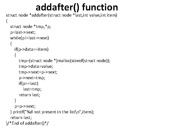 addafter() function struct node *addafter(struct node *last, int value, int item) { struct node