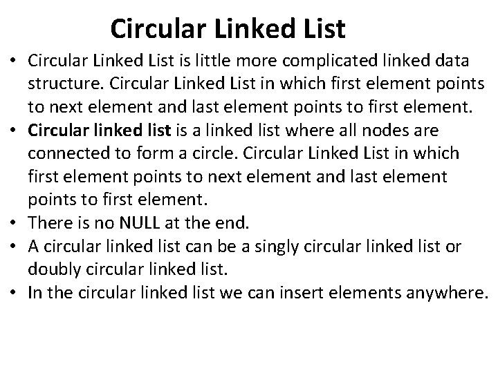Circular Linked List • Circular Linked List is little more complicated linked data structure.