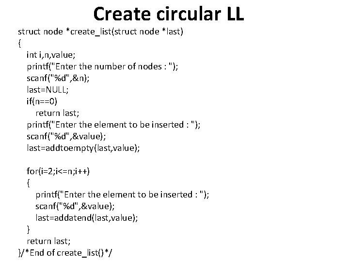 Create circular LL struct node *create_list(struct node *last) { int i, n, value; printf("Enter