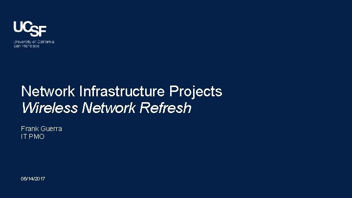 Network Infrastructure Projects Wireless Network Refresh Frank Guerra IT PMO 06/14/2017 