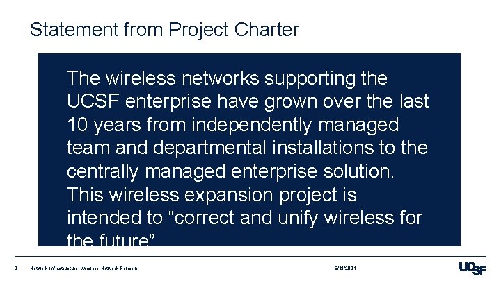 Statement from Project Charter The wireless networks supporting the UCSF enterprise have grown over