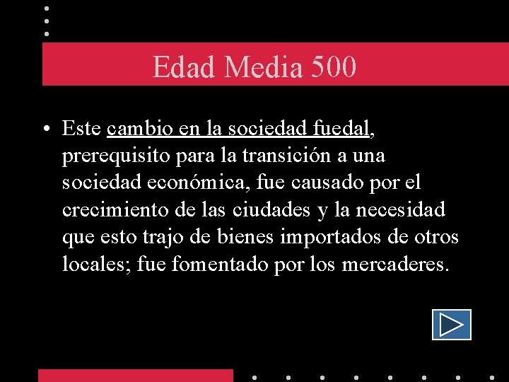 Edad Media 500 • Este cambio en la sociedad fuedal, prerequisito para la transición