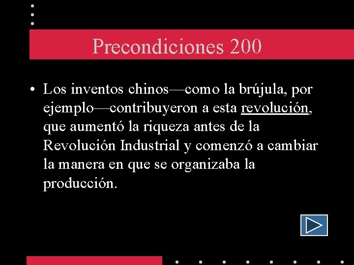 Precondiciones 200 • Los inventos chinos—como la brújula, por ejemplo—contribuyeron a esta revolución, que