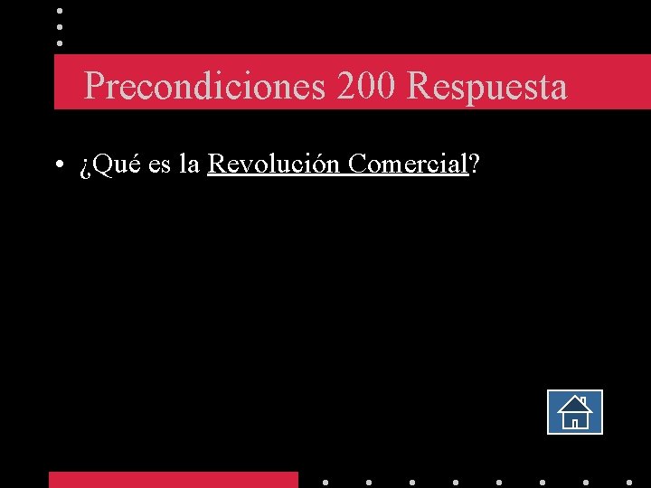 Precondiciones 200 Respuesta • ¿Qué es la Revolución Comercial? 