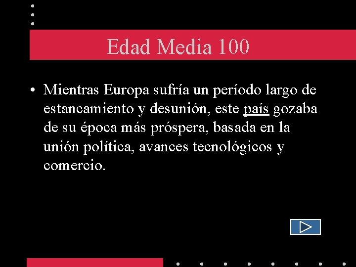 Edad Media 100 • Mientras Europa sufría un período largo de estancamiento y desunión,