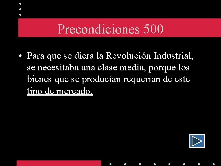 Precondiciones 500 • Para que se diera la Revolución Industrial, se necesitaba una clase