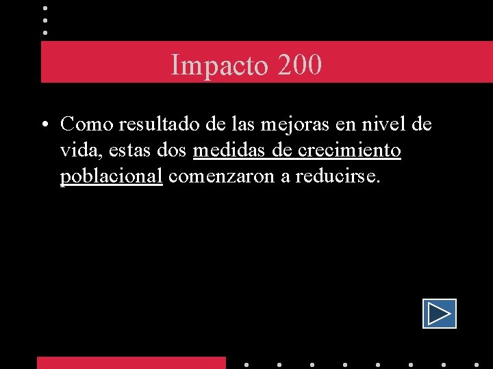 Impacto 200 • Como resultado de las mejoras en nivel de vida, estas dos