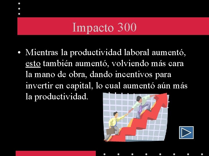 Impacto 300 • Mientras la productividad laboral aumentó, esto también aumentó, volviendo más cara