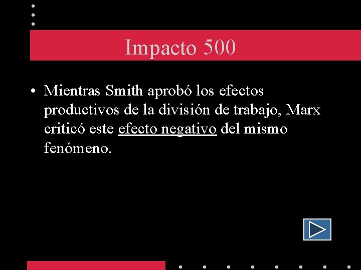 Impacto 500 • Mientras Smith aprobó los efectos productivos de la división de trabajo,