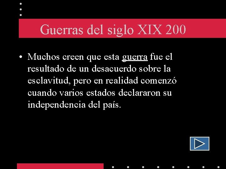 Guerras del siglo XIX 200 • Muchos creen que esta guerra fue el resultado