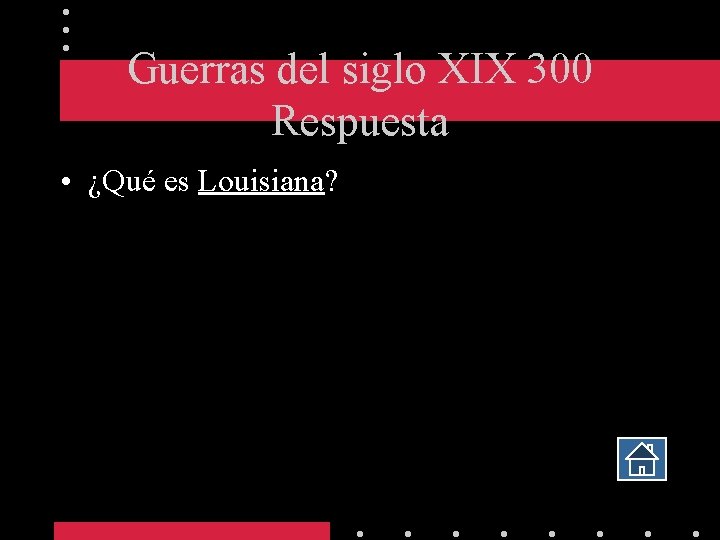 Guerras del siglo XIX 300 Respuesta • ¿Qué es Louisiana? 