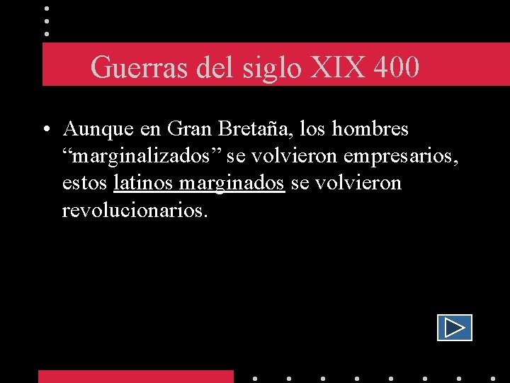 Guerras del siglo XIX 400 • Aunque en Gran Bretaña, los hombres “marginalizados” se