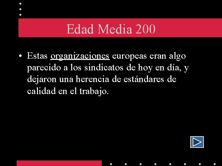 Edad Media 200 • Estas organizaciones europeas eran algo parecido a los sindicatos de