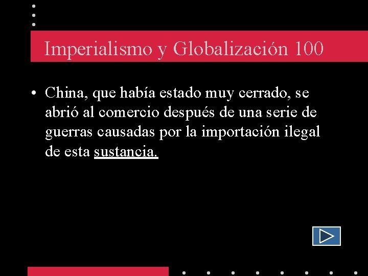 Imperialismo y Globalización 100 • China, que había estado muy cerrado, se abrió al