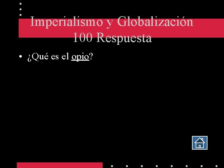 Imperialismo y Globalización 100 Respuesta • ¿Qué es el opio? 